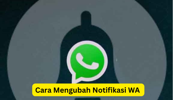 Cara Mengubah Notifikasi WA