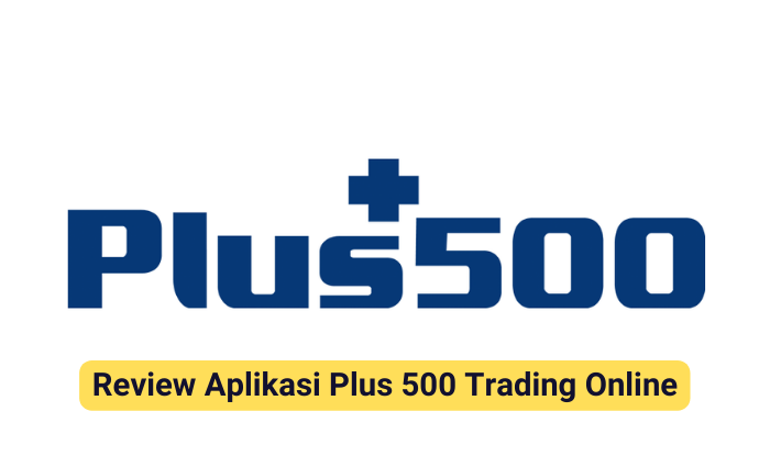 Review Aplikasi Plus 500 Trading Online