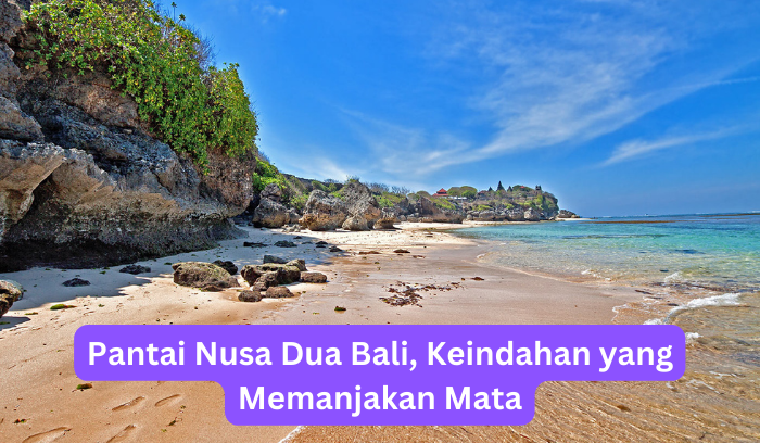 Wisata Pantai NUsa Dua Bali