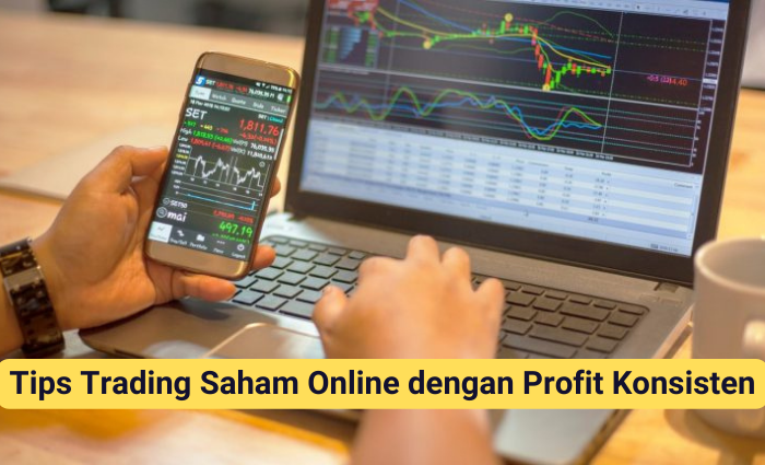 Tips Trading Saham Online dengan Profit Konsisten