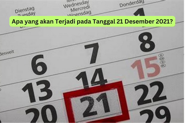 Apa yang akan Terjadi pada Tanggal 21 Desember 2021