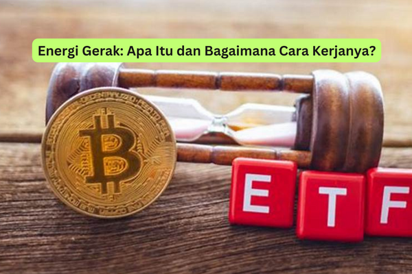 Energi Gerak Apa Itu dan Bagaimana Cara Kerjanya