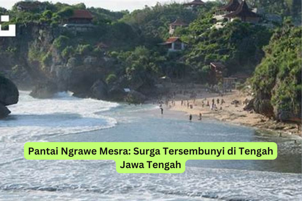 Pantai Ngrawe Mesra Surga Tersembunyi di Tengah Jawa Tengah