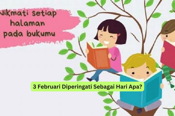 3 Februari Diperingati Sebagai Hari Apa