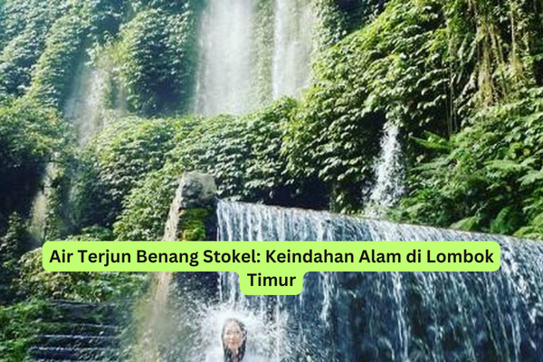 Air Terjun Benang Stokel Keindahan Alam di Lombok Timur