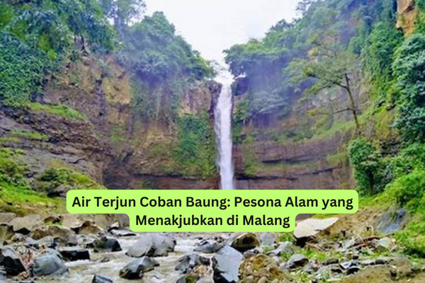 Air Terjun Coban Baung Pesona Alam yang Menakjubkan di Malang