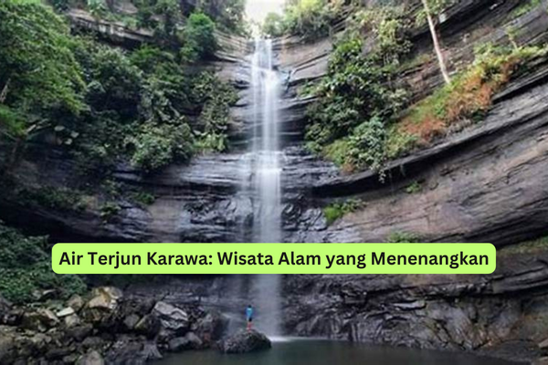 Air Terjun Karawa Wisata Alam yang Menenangkan