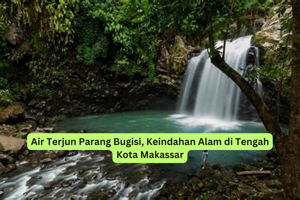 Air Terjun Parang Bugisi, Keindahan Alam di Tengah Kota Makassar