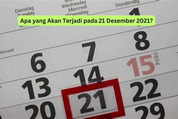 Apa yang Akan Terjadi pada 21 Desember 2021