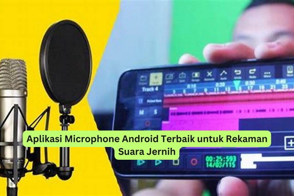 Aplikasi Microphone Android Terbaik untuk Rekaman Suara Jernih