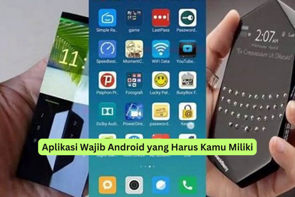 Aplikasi Wajib Android yang Harus Kamu Miliki