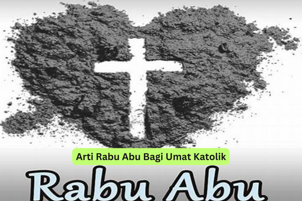 Arti Rabu Abu Bagi Umat Katolik