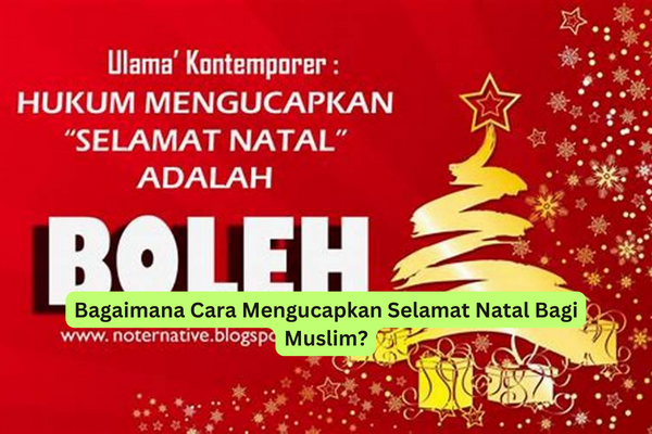 Bagaimana Cara Mengucapkan Selamat Natal Bagi Muslim