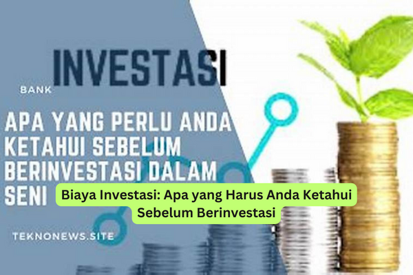 Biaya Investasi Apa yang Harus Anda Ketahui Sebelum Berinvestasi