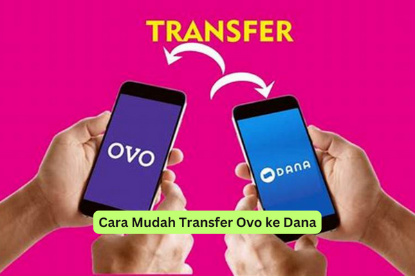 Cara Mudah Transfer Ovo ke Dana