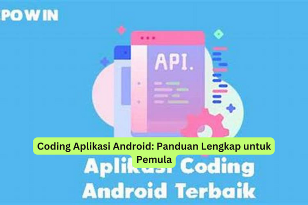 Coding Aplikasi Android Panduan Lengkap untuk Pemula