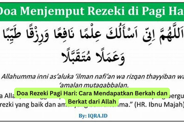 Doa Rezeki Pagi Hari Cara Mendapatkan Berkah dan Berkat dari Allah