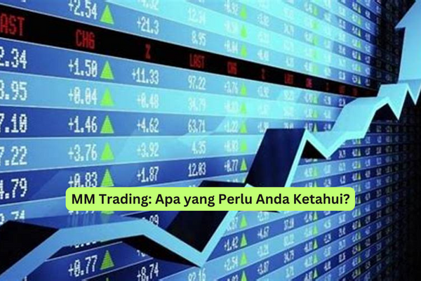 MM Trading Apa yang Perlu Anda Ketahui