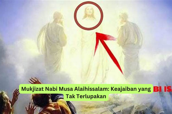 Mukjizat Nabi Musa Alaihissalam Keajaiban yang Tak Terlupakan