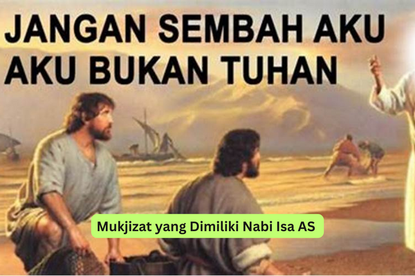 Mukjizat yang Dimiliki Nabi Isa AS