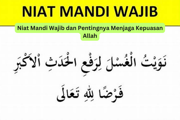 Niat Mandi Wajib dan Pentingnya Menjaga Kepuasan Allah