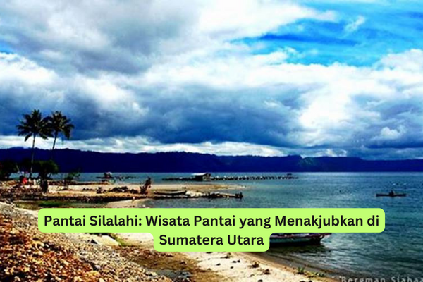 Pantai Silalahi Wisata Pantai yang Menakjubkan di Sumatera Utara