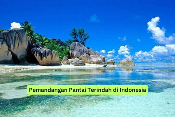 Pemandangan Pantai Terindah di Indonesia