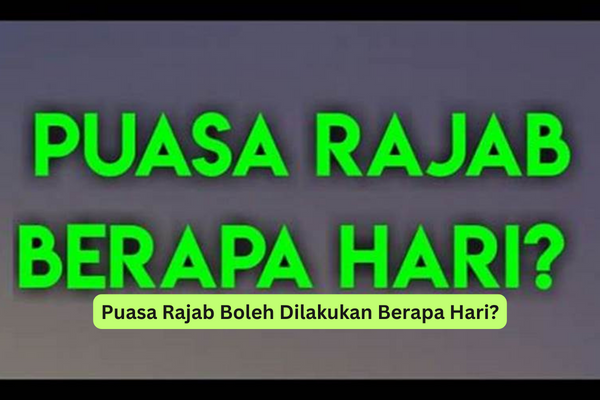 Puasa Rajab Boleh Dilakukan Berapa Hari