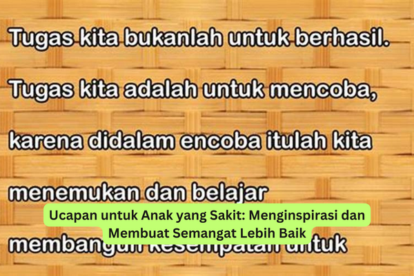 Ucapan untuk Anak yang Sakit Menginspirasi dan Membuat Semangat Lebih Baik