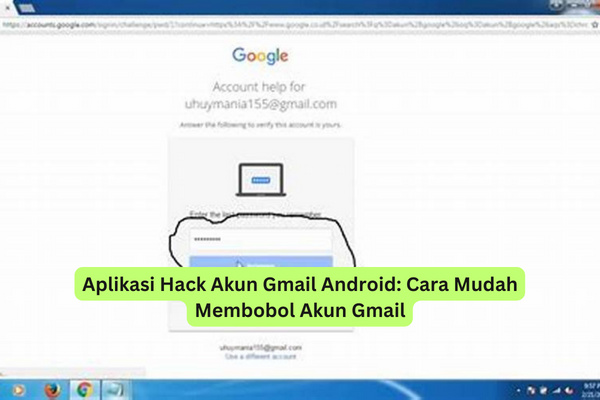 Aplikasi Hack Akun Gmail Android Cara Mudah Membobol Akun Gmail