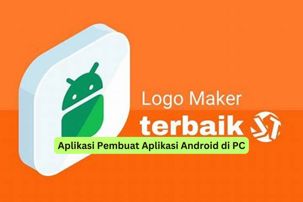 Aplikasi Pembuat Aplikasi Android di PC