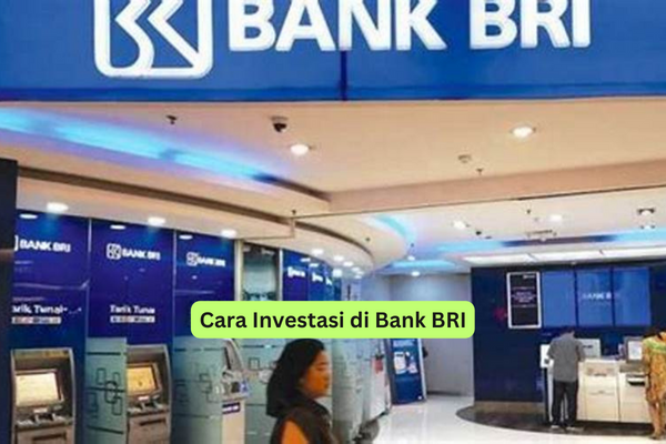 Cara Investasi di Bank BRI