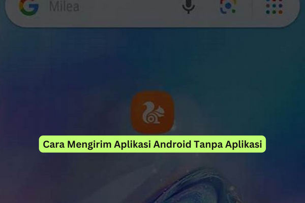 Cara Mengirim Aplikasi Android Tanpa Aplikasi