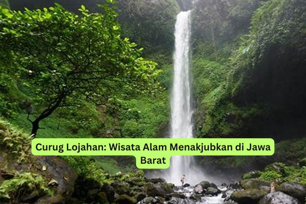 Curug Lojahan Wisata Alam Menakjubkan di Jawa Barat