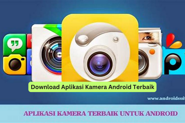 Download Aplikasi Kamera Android Terbaik