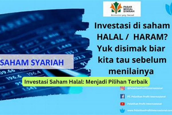 Investasi Saham Halal Menjadi Pilihan Terbaik