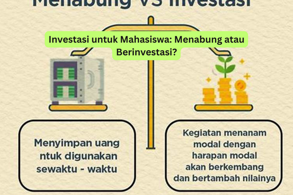 Investasi untuk Mahasiswa Menabung atau Berinvestasi