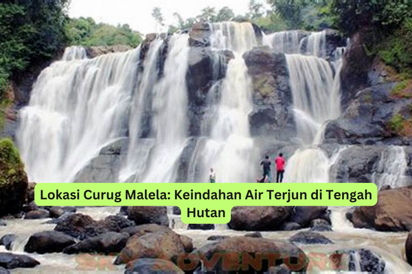 Lokasi Curug Malela Keindahan Air Terjun di Tengah Hutan