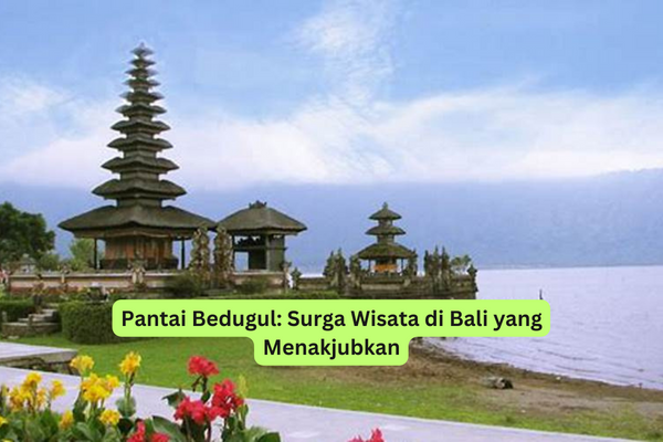 Pantai Bedugul Surga Wisata di Bali yang Menakjubkan