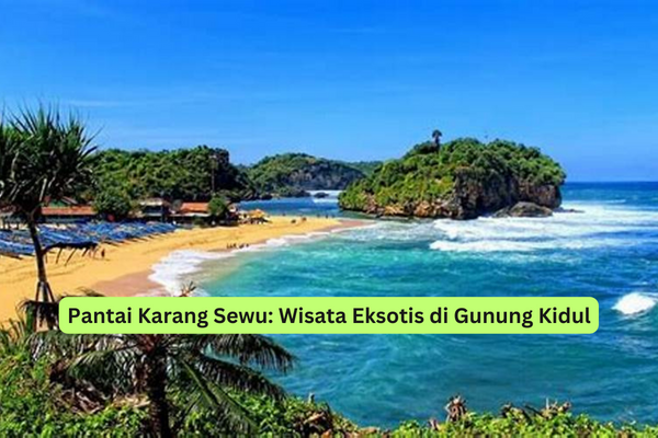 Pantai Karang Sewu Wisata Eksotis di Gunung Kidul