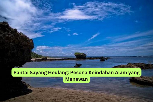 Pantai Sayang Heulang Pesona Keindahan Alam yang Menawan