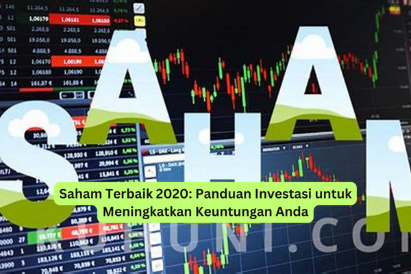 Saham Terbaik 2020 Panduan Investasi untuk Meningkatkan Keuntungan Anda