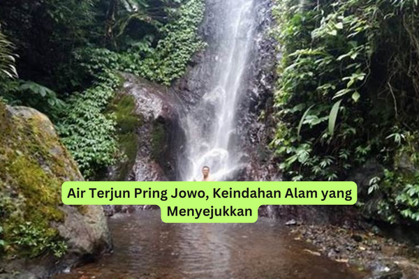 Air Terjun Pring Jowo, Keindahan Alam yang Menyejukkan