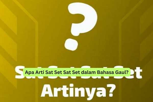 Apa Arti Sat Set Sat Set dalam Bahasa Gaul