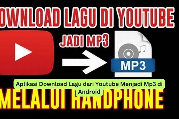 Aplikasi Download Lagu dari Youtube Menjadi Mp3 di Android