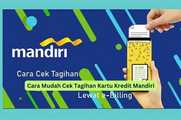 Cara Mudah Cek Tagihan Kartu Kredit Mandiri