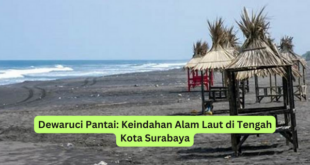 Dewaruci Pantai Keindahan Alam Laut di Tengah Kota Surabaya