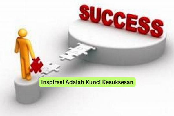 Inspirasi Adalah Kunci Kesuksesan