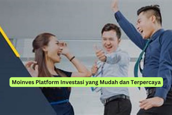 Moinves Platform Investasi yang Mudah dan Terpercaya