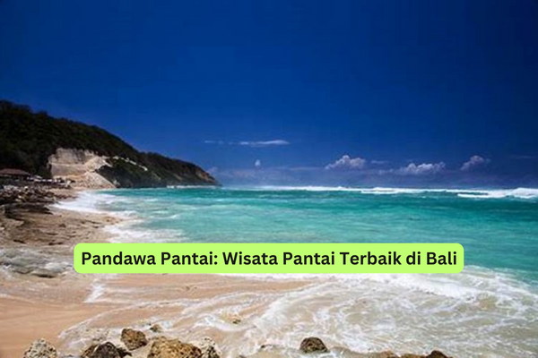 Pandawa Pantai Wisata Pantai Terbaik di Bali